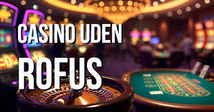 Casino Uden Rufus Din Guide til Spil uden Bekymringer Casino Uden Rufus Din Guide til Spil uden Bekymringer