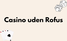 Nye Casinoer Uden RoFUS En Guide til Spil uden Begrænsninger
